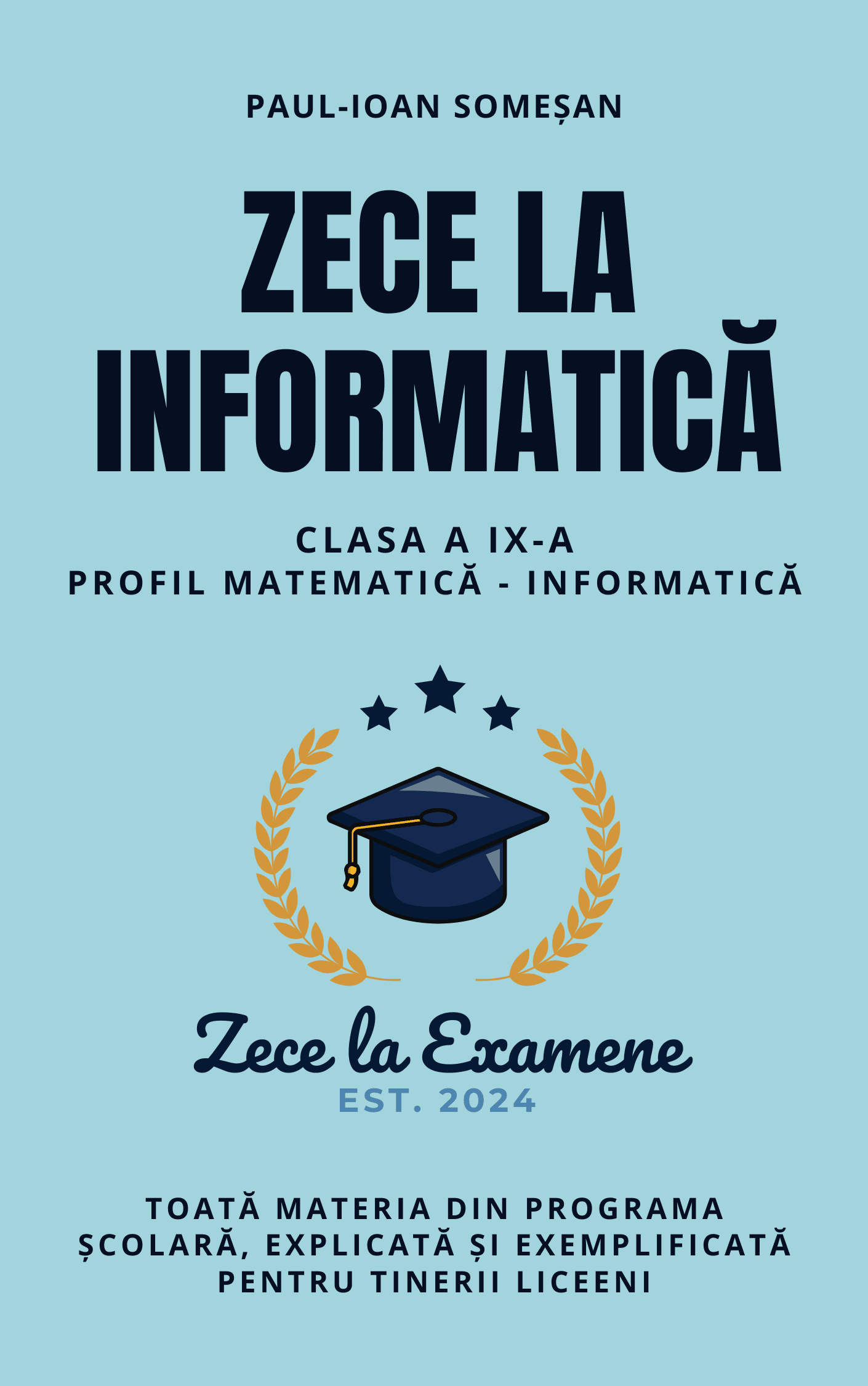 "Zece la Informatica" - Clasa a 9-a | Toata materia din programa scolara - explicata si exemplificata