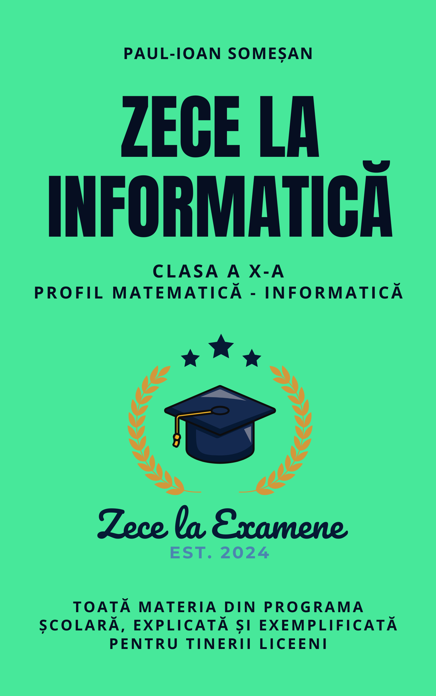 "Zece la Informatica" - Clasa a 10-a | Toata materia din programa scolara - explicata si exemplificata