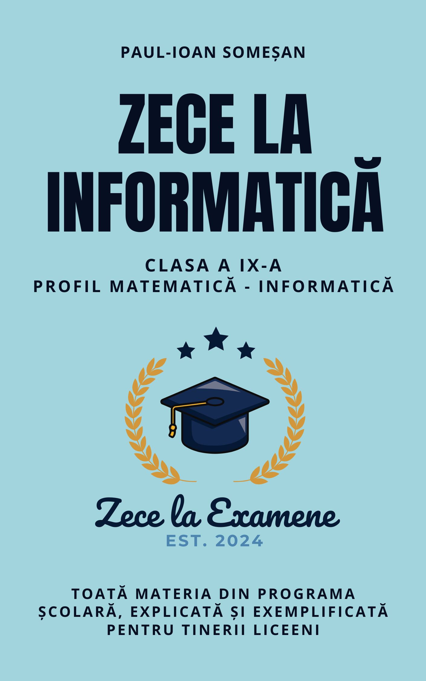 "Zece la Informatica" - Clasa a 9-a | Toata materia din programa scolara - explicata si exemplificata